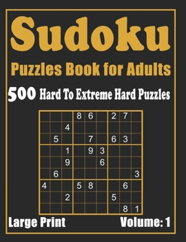 Paperback Sudoku Puzzle Book for Adults: 500 Fun and Challenging Sudoku Puzzles - Hard to Extreme Hard Puzzles - Large Print Edition - Volume 1 Book