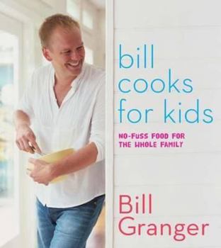 Paperback Bill Cooks for Kids: No-Fuss Food for the Whole Family Book