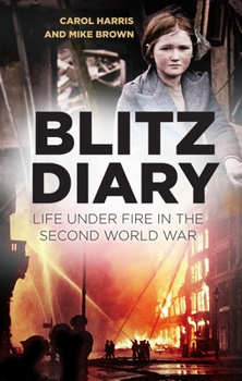 Hardcover Blitz Diary: Life Under Fire in the Second World War Book