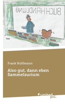 Paperback Also gut, dann eben Sammelsurium [German] Book