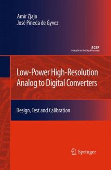 Paperback Low-Power High-Resolution Analog to Digital Converters: Design, Test and Calibration Book