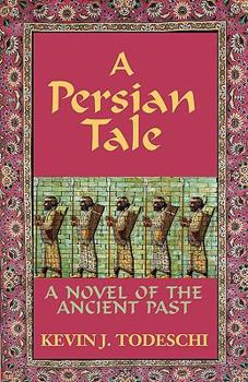 Paperback A Persian Tale: A Novel of the Ancient Past Book