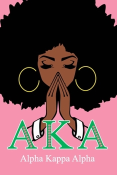 Paperback Aka Alpha Kappa Alpha: 1908 Aka Skee Wee! Aka Alpha Kappa Alpha Journal: Sorority Sister Journal - 6 x 9 - Blank 110 pages Lined Journal Book