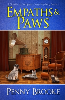 Empaths and Paws (A Spirits of Tempest Cozy Mystery Book 1) - Book #1 of the Spirits of Tempest