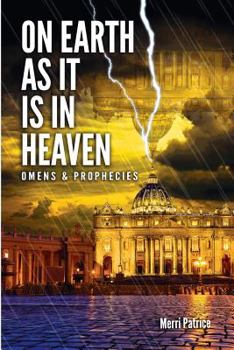 Paperback On Earth as It Is in Heaven: Omens & Prophecies Book