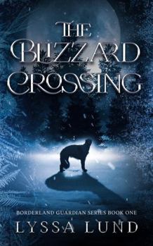 Paperback The Blizzard Crossing (Borderland Guardian Series) Book