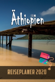 Äthiopien - Reiseplaner 2020: Urlaubsplaner für deine Reise in 2020 | Checklisten | Kontaktdaten | Packliste | Platz für Fotos und Zeichnungen | 108 Seiten | 6" x 9" (ca. Din-A5) (German Edition)