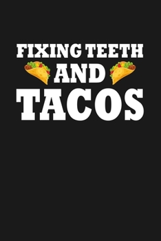 Paperback Fixing Teeth And Tacos: Dentist Journal Notebook Book