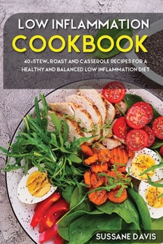 Paperback Low Inflammation Cookbook: 40+Stew, Roast and Casserole recipes for a healthy and balanced Low Inflammation diet Book