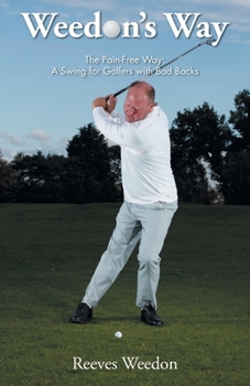 Paperback Weedon's Way - The Pain-Free Way: A Swing for Golfers with Bad Backs Book