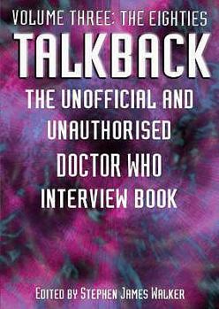 Paperback Talkback: The Unofficial and Unauthorised Doctor Who Interview Book Vol. 3. the Eighties Book