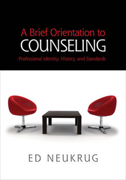 Paperback A Brief Orientation to Counseling: Professional Identity, History, and Standards Book