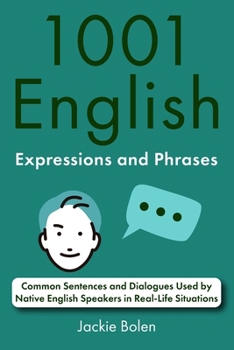 Paperback 1001 English Expressions and Phrases: Common Sentences and Dialogues Used by Native English Speakers in Real-Life Situations Book