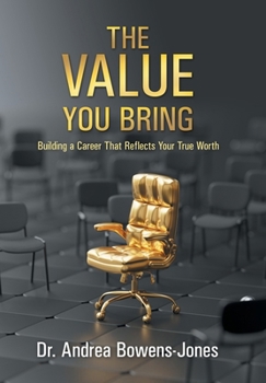 The Value You Bring: Building a Career That Reflects Your True Worth