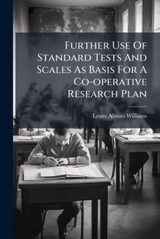 Paperback Further Use of Standard Tests and Scales as Basis for a Co-Operative Research Plan... Book