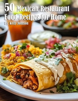 Paperback 50 Mexican Restaurant Food Recipes for Home Book