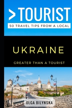 Paperback Greater Than a Tourist - Ukraine: 50 Travel Tips from a Local Book