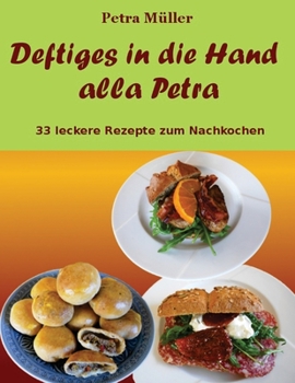 Paperback Deftiges in die Hand alla Petra: 33 leckere Rezepte zum Nachkochen [German] Book