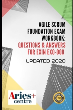 Paperback Agile Scrum Foundation Exam Workbook: Questions & Answers for Exin EX0-008 Updated 2020 Book