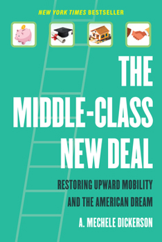 Paperback The Middle-Class New Deal: Restoring Upward Mobility and the American Dream Book