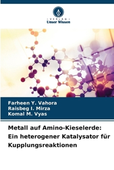 Metall auf Amino-Kieselerde: Ein heterogener Katalysator für Kupplungsreaktionen (German Edition)