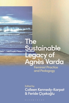 The Sustainable Legacy of Agn�s Varda: Feminist Practice and Pedagogy