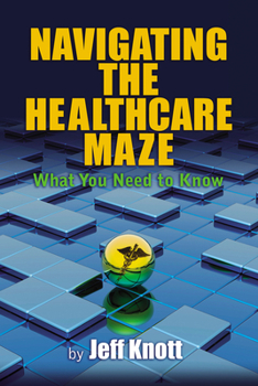 Hardcover Navigating the Healthcare Maze: What You Need to Know Book
