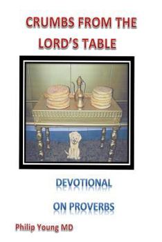 Paperback Crumbs From The Lord's Table: A devotional thought for each day from Proverbs reinforced by a short poem Book