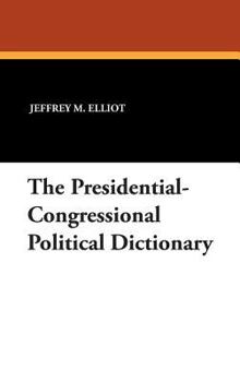 Hardcover The Presidential-Congressional Political Dictionary Book