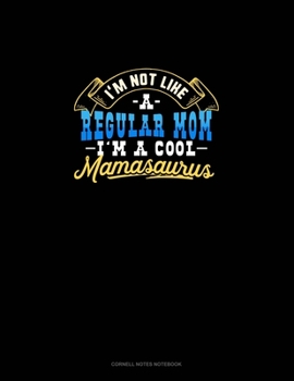 Paperback I'm Not Like A Regular Mom I'm A Cool Mamasaurus: Cornell Notes Notebook Book