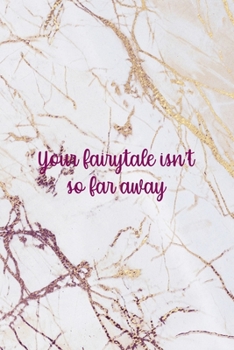 Your Fairytale Isn't So Far Away: Fairy Tales Notebook Journal Composition Blank Lined Diary Notepad 120 Pages Paperback White