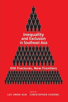 Paperback Inequality and Exclusion in Southeast Asia: Old Fractures, New Frontiers Book