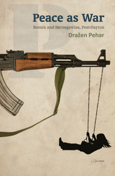Hardcover Peace as War: Bosnia-Herzegovina Post-Dayton Book