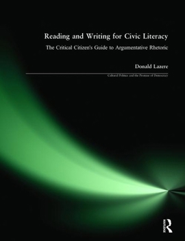 Hardcover Reading and Writing for Civic Literacy: The Critical Citizen's Guide to Argumentative Rhetoric Book