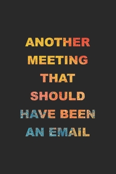 Paperback Another Meeting That Should Have Been An Email: 2020 Weekly Monthly Planner With Agenda & Appointments Calendar Schedule, To Do List, Water Intake, No Book