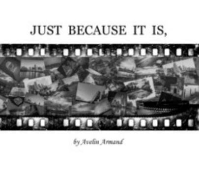 Hardcover Just Because It Is, Book