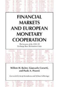 Hardcover Financial Markets and European Monetary Cooperation: The Lessons of the 1992 93 Exchange Rate Mechanism Crisis Book