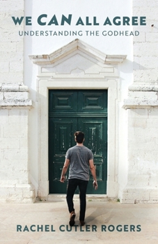 Paperback We Can All Agree: Understanding the Godhead Book