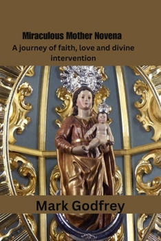 Paperback Miraculous Mother Novena: A journey of faith, love and divine intervention Book