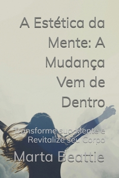 Paperback A Estética da Mente: A Mudança Vem de Dentro: Transforme sua Mente e Revitalize seu Corpo [Portuguese] Book