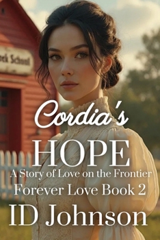 Cordia's Hope: A Story of Love on the Frontier (Forever Love) - Book #2 of the Forever Love