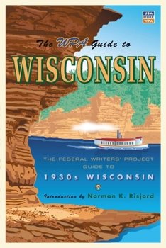 Wisconsin: A Guide to the Badger State - Book  of the American Guide Series