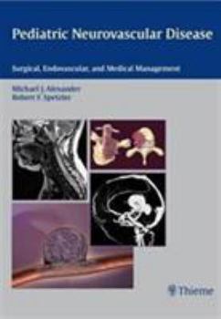 Pediatric Neurovascular Disease: Surgical, Endovascular And Medical Management