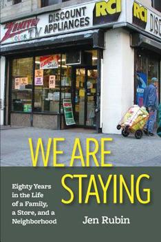 Paperback We Are Staying: Eighty Years in the Life of a Family, a Store, and a Neighborhood Book