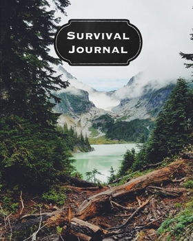 Survival Journal: Preppers, Camping, Hiking, Hunting, Adventure Survival Logbook & Record Book