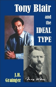 Paperback Tony Blair and the Ideal Type Book