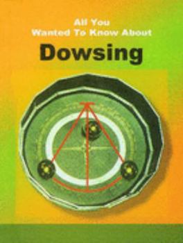 Paperback All You Wanted to Know About Dowsing (All You Wanted to Know About) Book