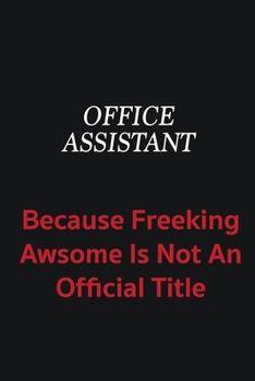 Paperback Office Assistant because freeking awsome is not an official title: Writing careers journals and notebook. A way towards enhancement Book