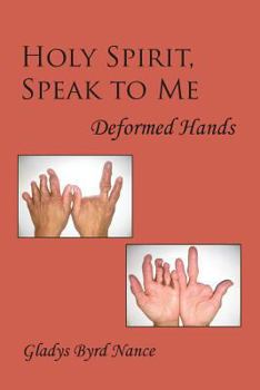 Paperback Holy Spirit, Speak to Me: Deformed Hands Book