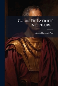 Paperback Cours De Latinité Inférieure... [French] Book